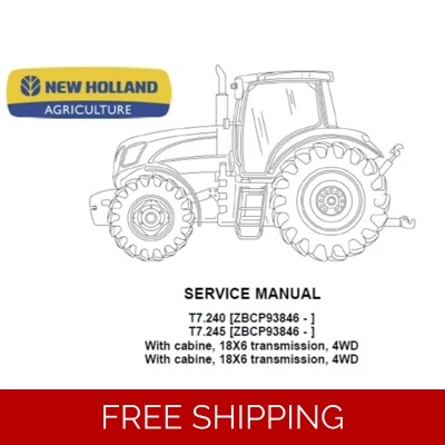 NEW HOLLAND T7.240 , T7.245 (WITH CABINE, 18×6 TRANSMISSION, 4WD) TRACTORS SERVICE REPAIR MANUAL NEW HOLLAND T7.240 , T7.245 (WITH CABINE, 18×6 TRANSMISSION, 4WD) TRACTORS SERVICE REPAIR MANUAL